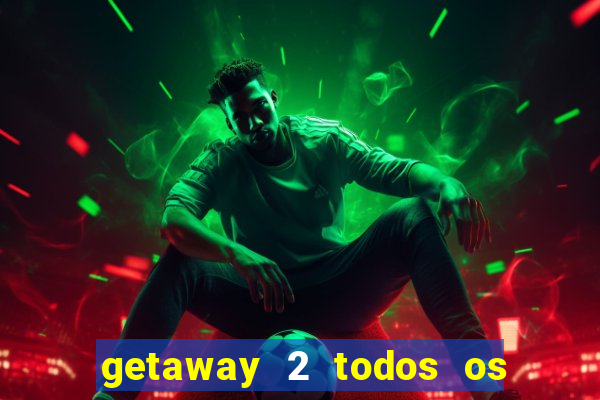 getaway 2 todos os carros liberados 2024